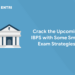 Smart Exam Strategies for IBPS, Bank Exams 2022