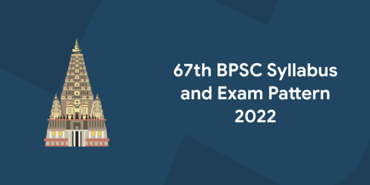 67th BPSC Syllabus and Exam Pattern 2022