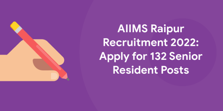 AIIMS Raipur Recruitment 2022