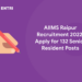 AIIMS Raipur Recruitment 2022