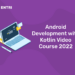 Android Development with Kotlin Video Course 2022