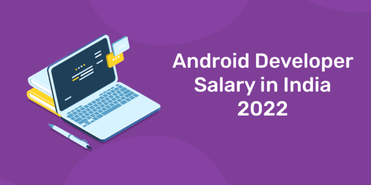 Android Developer Salary in India 2022