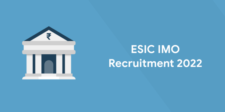 ESIC IMO recruitment 2022 - Exam Date, Vacancy