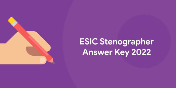 ESIC Stenographer Answer Key 2022