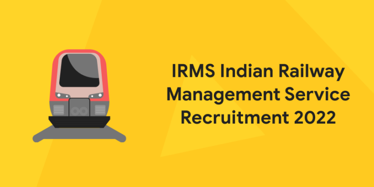 IRMS Indian Railway Management Service Recruitment 2022