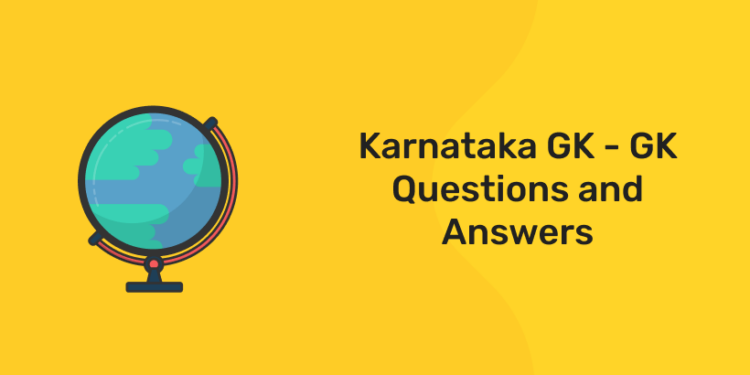 Karnataka GK - GK Questions and Answers