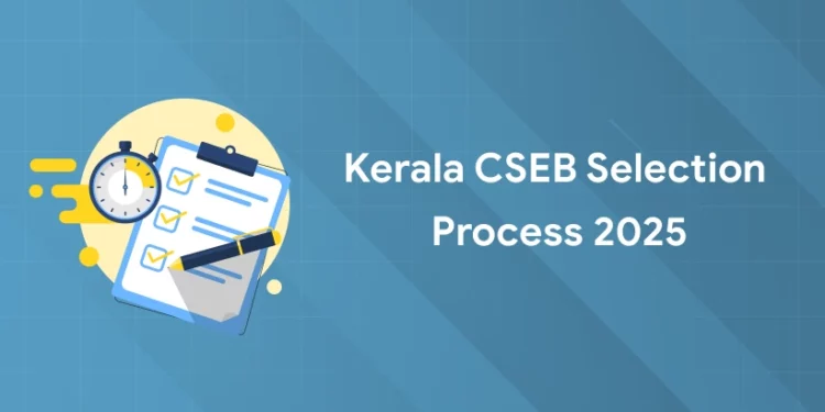 Kerala CSEB Selection Process 2025
