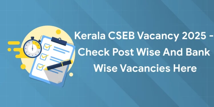 Kerala CSEB Vacancy 2025