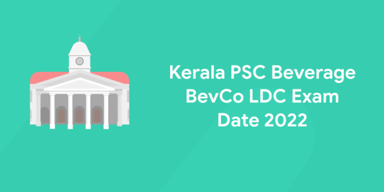 Kerala PSC Beverage BevCo LDC Exam Date 2022