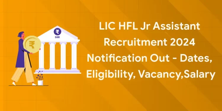 LIC HFL Jr Assistant Recruitment