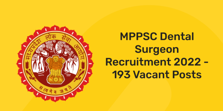 MPPSC Dental Surgeon Recruitment 2022 - 193 Vacant Posts