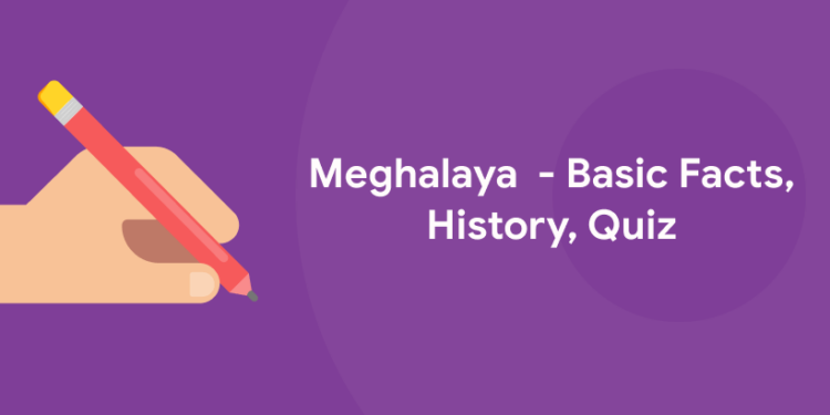 Meghalaya - Basic Facts, History, Quiz