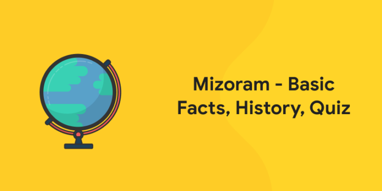 Mizoram - Basic Facts, History, Quiz