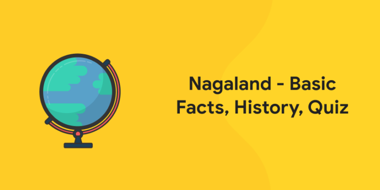 Nagaland - Basic Facts, History, Quiz