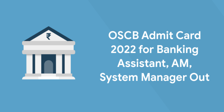 OSCB Admit Card 2022 for Banking Assistant, AM, System Manager Out