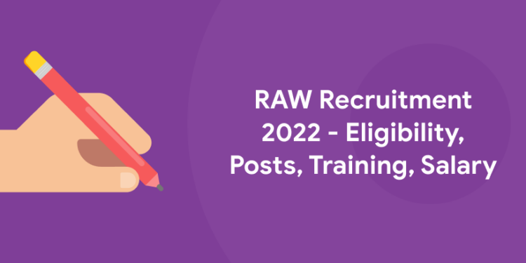 RAW Recruitment 2022 - Eligibility, Posts, Training, Salary