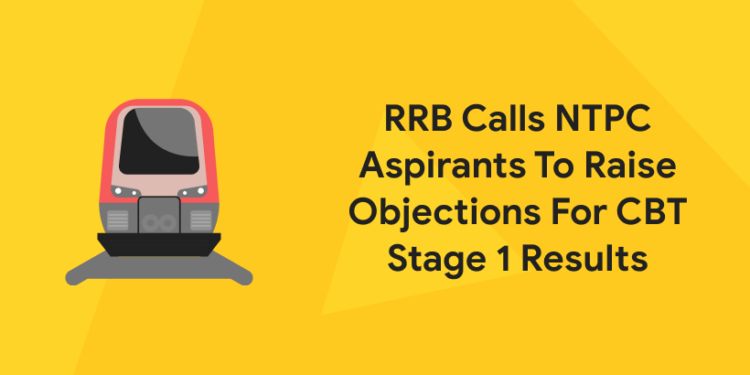 RRB Calls NTPC Aspirants To Raise Objections For CBT Stage 1 Results