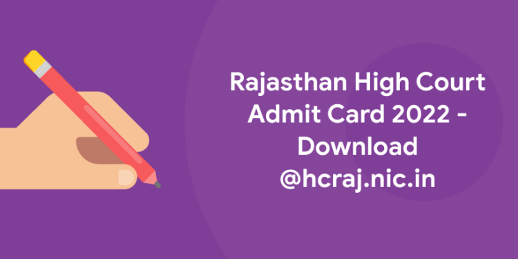 Rajasthan High Court Admit Card 2022 - Download @hcraj.nic.in