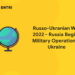 Russo-Ukranian War 2022 - Russia Begins Military Operation in Ukraine