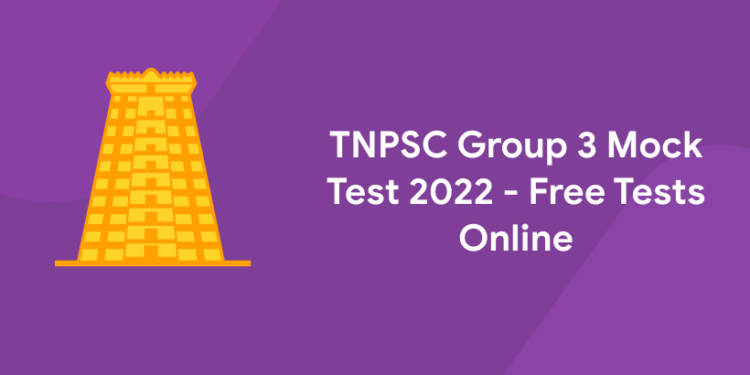 TNPSC Group 3 Mock Test 2022 - Free Tests Online