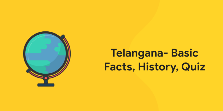 Telangana – Basic Facts, History, Quiz