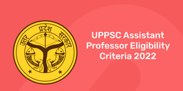 UPPSC Assistant Professor Eligibility Criteria