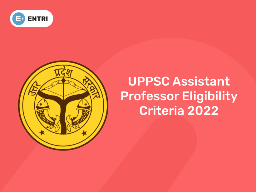 UPPSC Assistant Professor Eligibility Criteria 2022 Entri Blog