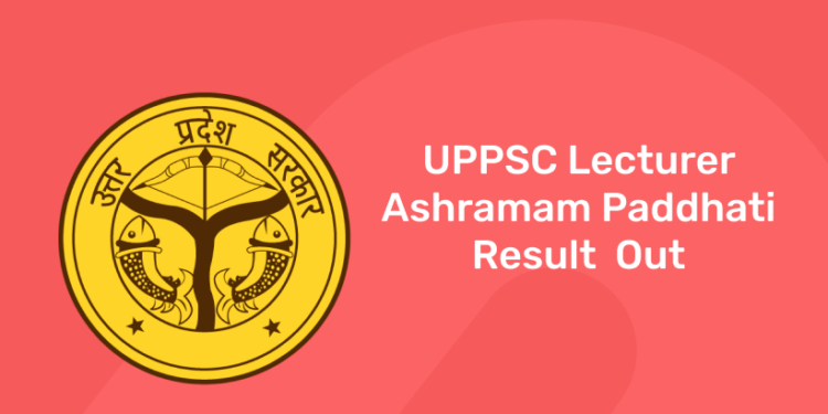 UPPSC Lecturer Ashramam Paddhati Result-Out