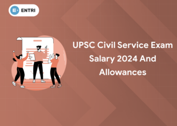 UPSC Civil Service Exam Salary 2024 and Allowances