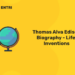 Thomas Alva Edison Biography - Life, Inventions