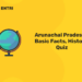 Arunachal Pradesh – Basic Facts, History, Quiz