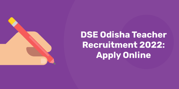 DSE Odisha Teacher Recruitment 2022: Apply Online