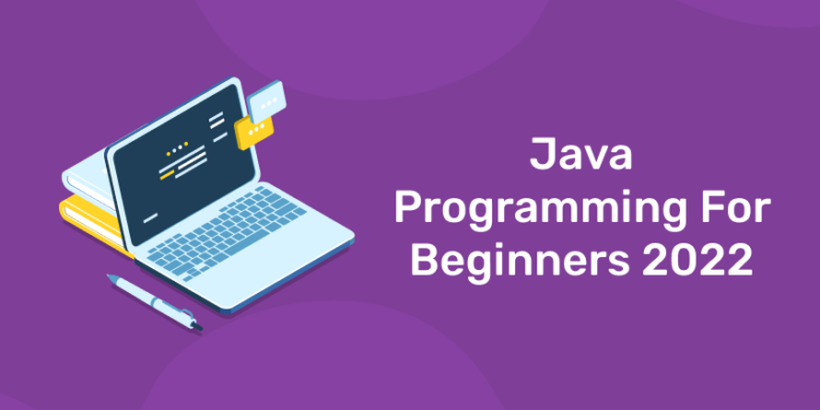 Java Programming For Beginners 2022