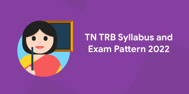 TN TRB Syllabus and Exam Pattern 2022