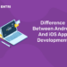 Difference Between Android And iOS App Development