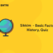 Sikkim  – Basic Facts, History, Quiz