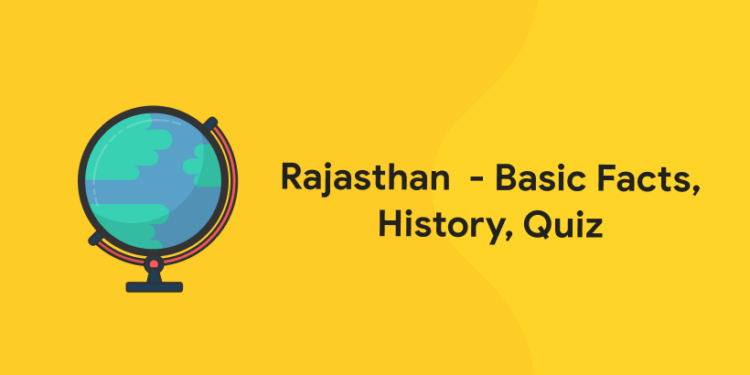 Rajasthan  – Basic Facts, History, Quiz