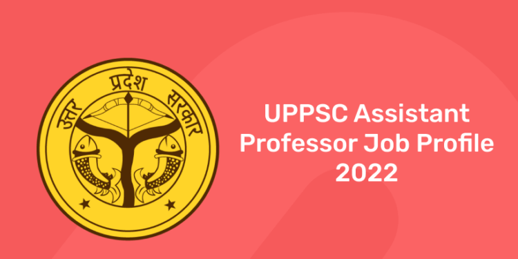 UPPSC Assistant Professor Job Profile 2022