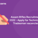 Assam Rifles Recruitment 2022 - Apply for Technical & Tradesman vacancies