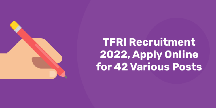 TFRI Recruitment 2022 Apply Online
