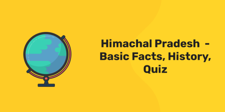 Himachal Pradesh  - Basic Facts, History, Quiz