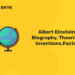 Albert Einstein Biography, Theories, Inventions,Facts.
