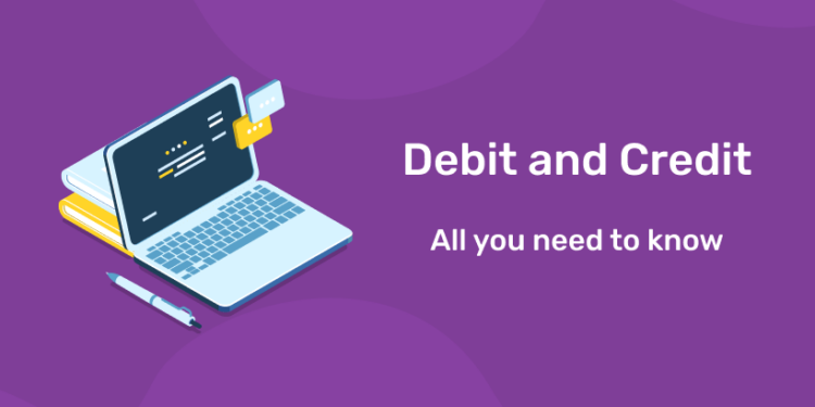 Debit and Credit: All You Need to Know