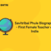 Savitribai Phule Biography – First Female Teacher of India