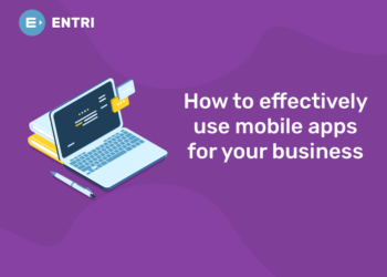 How to effectively use mobile apps for your business