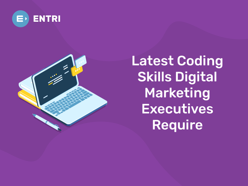 Latest Coding Skills Digital Marketing Executives Require - Entri Blog