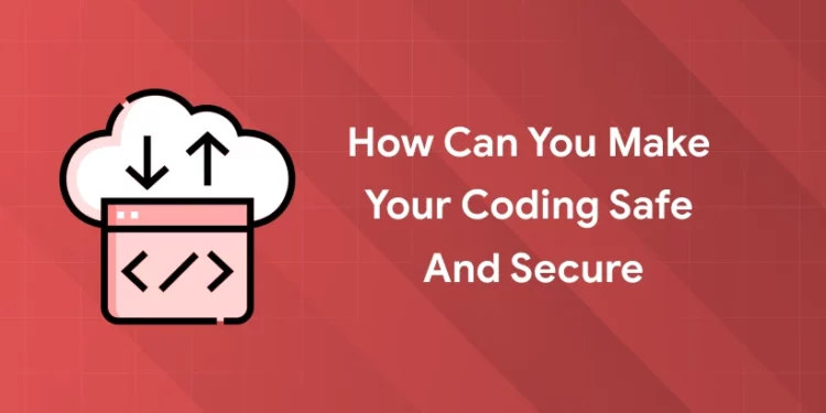 how to make coding safe and secure