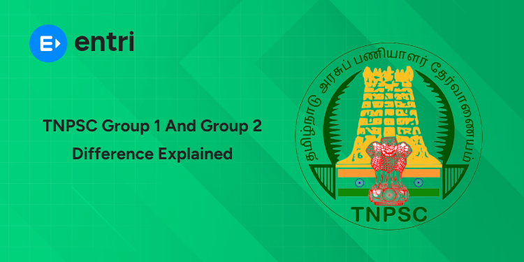 TNPSC Group 1 and Group 2 Difference Explained: Posts, Salary, Exam Pattern & Details