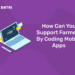 How Can You Support Farmers By Coding Mobile Apps