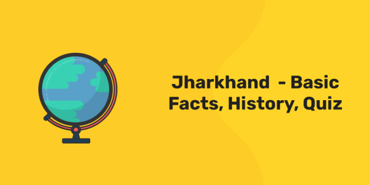 Jharkhand  - Basic Facts, History, Quiz